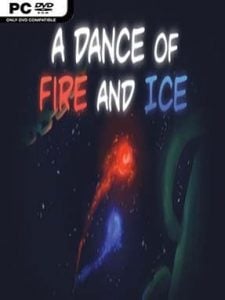 A Dance of Fire and Ice