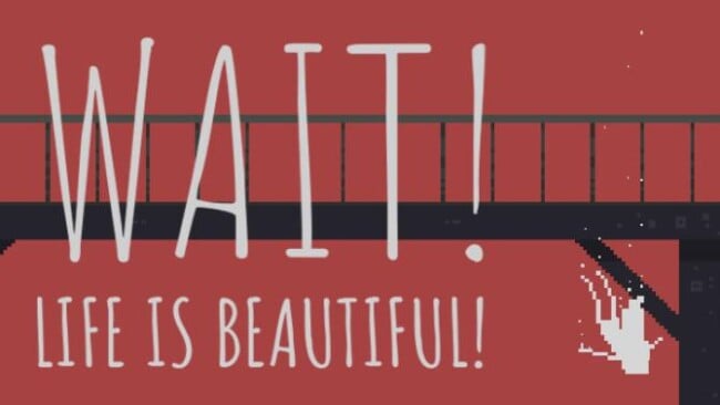 Wait! Life Is Beautiful! Free Download
