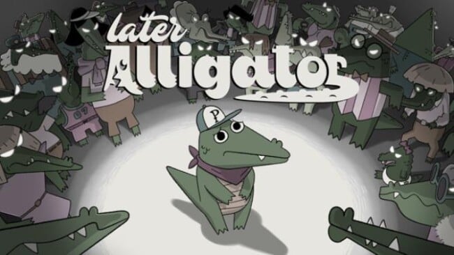 Later Alligator Free Download