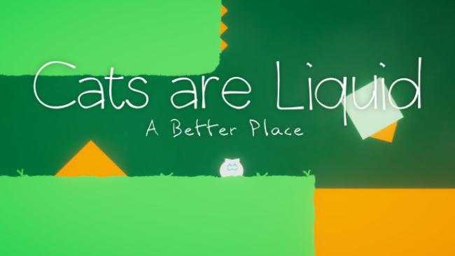 Cats Are Liquid – A Better Place Free Download