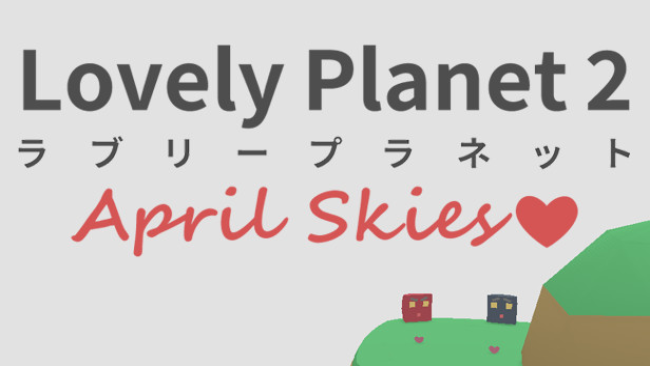 Lovely Planet : April Skies Free Download