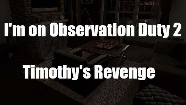 I’m On Observation Duty : Timothy’s Revenge Free Download
