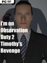 I’m On Observation Duty 2: Timothy’s Revenge Free Download (v2022.10.15) - PC Game on SteamUnlocked