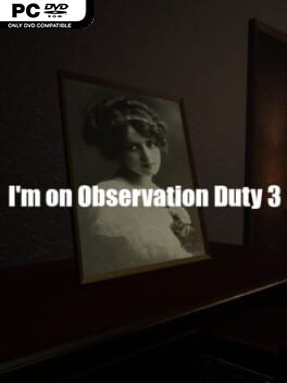 I’m On Observation Duty 3 Free Download (v2022.11.04)