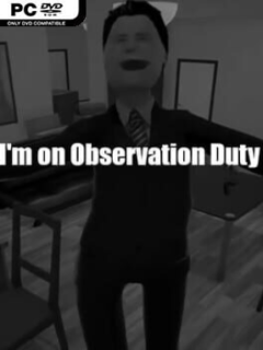 I’m On Observation Duty (v2023.02.11) - PC Game on SteamUnlocked