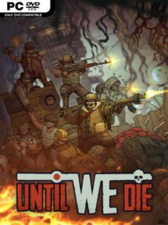 Until We Die (v2021.07.21) - PC Game on SteamUnlocked