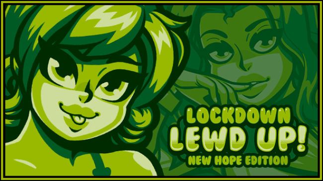 Lockdown Lewd Up! ❤️ New Hope Edition Free Download