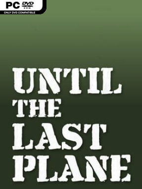 Until the Last Plane Free Download (v1.216)