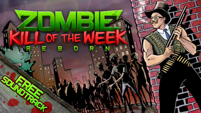 Zombie Kill Of The Week – Reborn Free Download