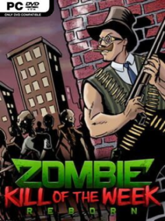 Zombie Kill Of The Week – Reborn (v1.4.0.1) - PC Game on SteamUnlocked