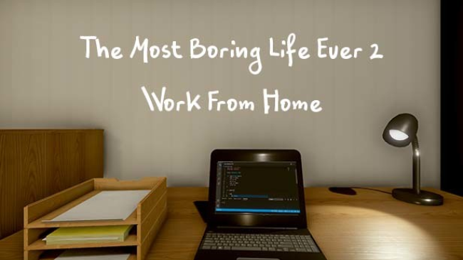 The Most Boring Life Ever – Work From Home Free Download