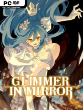 Glimmer In Mirror Free Download (v0.7.2.0005) - PC Game on SteamUnlocked