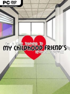 I’m A Love Interest In My Childhood Friend’s Reverse Harem!!! - PC Game on SteamUnlocked