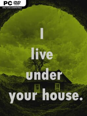 I Live Under Your House. Free Download (Incl. DLC)