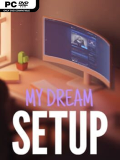 My Dream Setup (v2024.07.27 & ALL DLC) - PC Game on SteamUnlocked