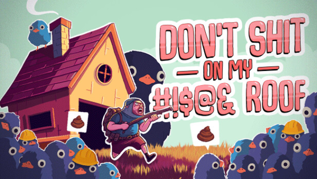 Don’t Shit On My #!$@& Roof Free Download