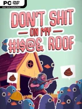 Don’t Shit On My #!$@& Roof (v0.4.2) - PC Game on SteamUnlocked