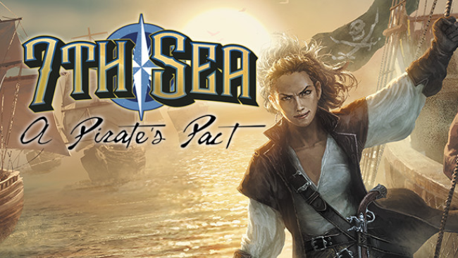 7th Sea: A Pirate’s Pact Free Download