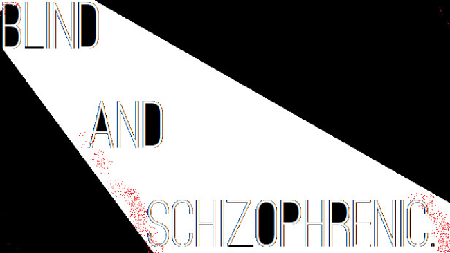 Blind And Schizophrenic Free Download