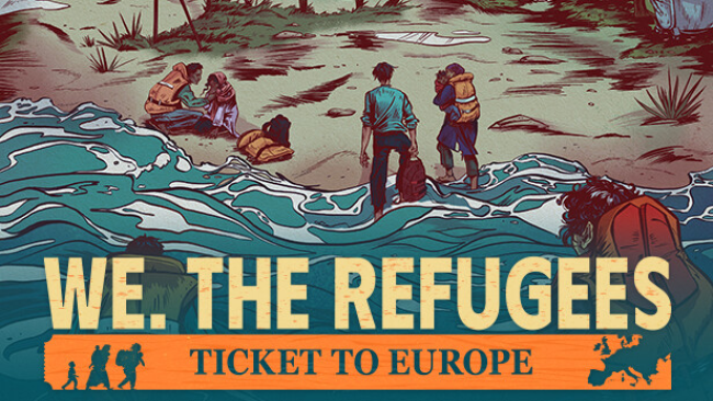 We. The Refugees: Ticket To Europe Free Download