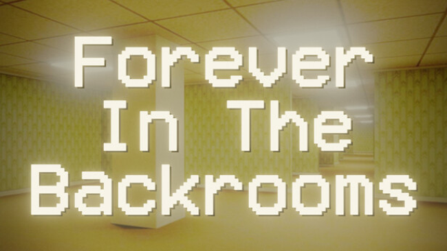 Forever in the Backrooms Free Download