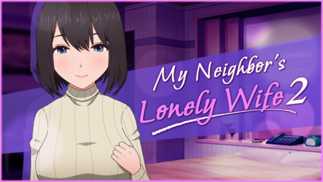 My Neighbor’s Lonely Wife Free Download