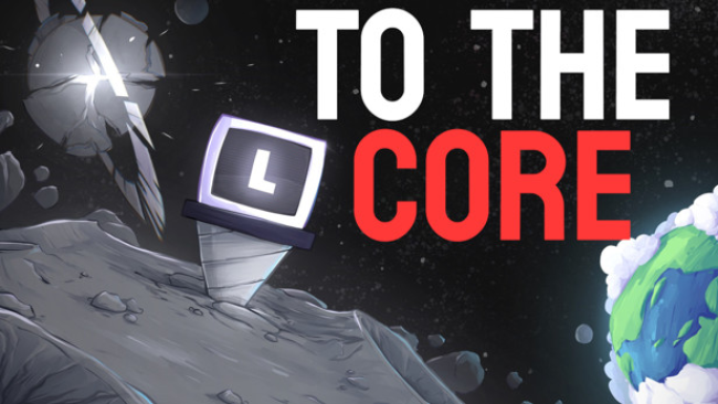 To The Core Free Download