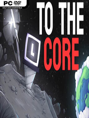 To The Core Free Download