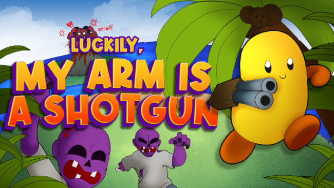 Luckily, My Arm is a Shotgun Free Download