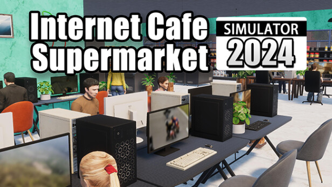 Internet Cafe & Supermarket Simulator Free Download