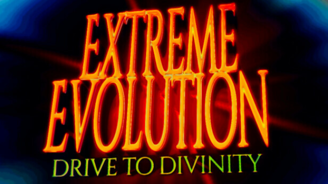 Extreme Evolution: Drive to Divinity Free Download