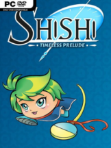 Shishi: Timeless Prelude Free Download (v1.8.0 & ALL DLC) - PC Game on SteamUnlocked