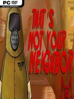 That’s Not Your Neighbor (v1.2.0.2) - PC Game on SteamUnlocked