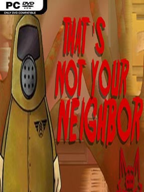 That’s Not Your Neighbor (v1.2.0.2) - PC Game on SteamUnlocked