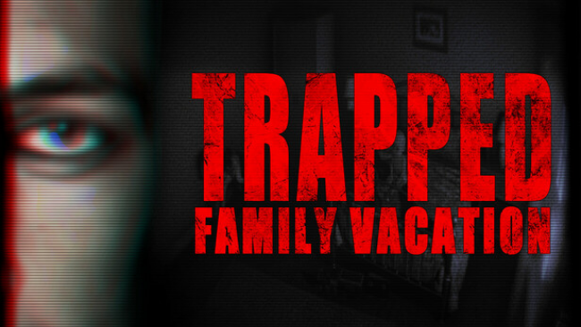Trapped: Family Vacation Free Download
