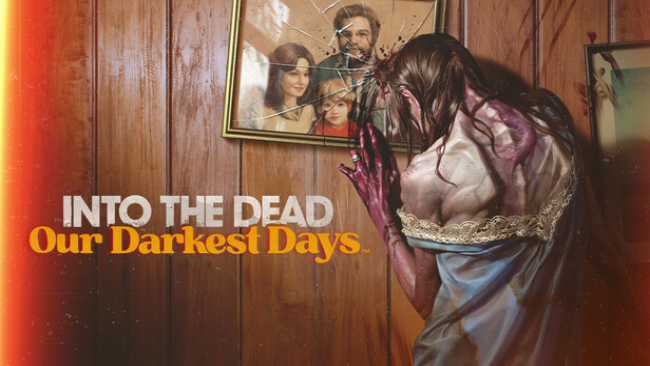Into the Dead: Our Darkest Days Free Download