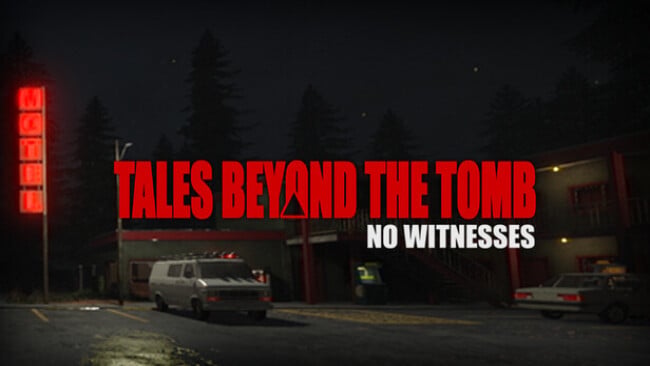 Tales Beyond The Tomb – No Witnesses Free Download