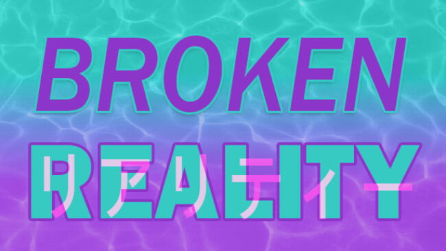 Broken Reality Free Download