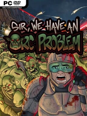 Sir, We Have an Orc Problem Free Download (v2026.07.27)